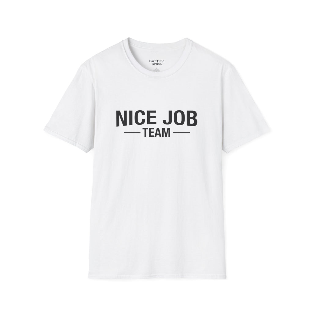 White T-Shirt — NICE JOB TEAM (black print)