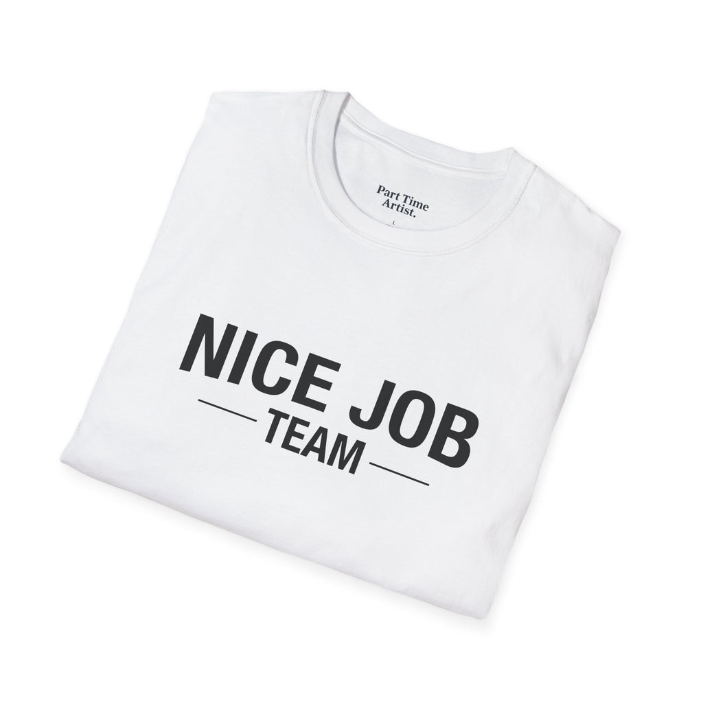 White T-Shirt — NICE JOB TEAM (black print)