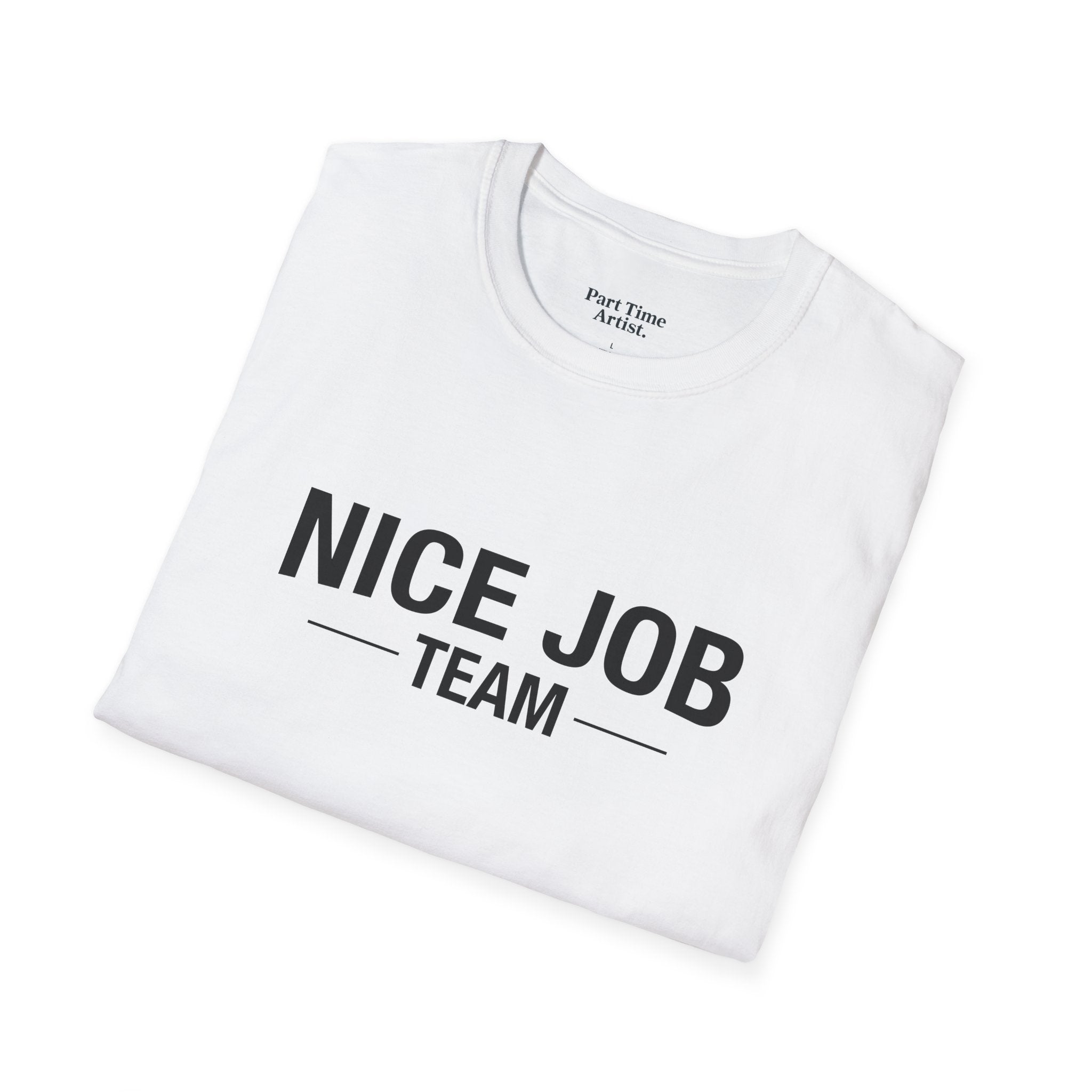White T-Shirt — NICE JOB TEAM (black print)